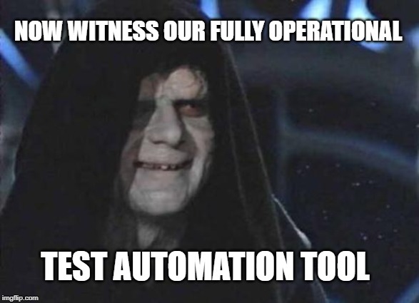 star wars palpatine meme with caption now witness our fully operational test automation tool standards quality requirements assurance of quality