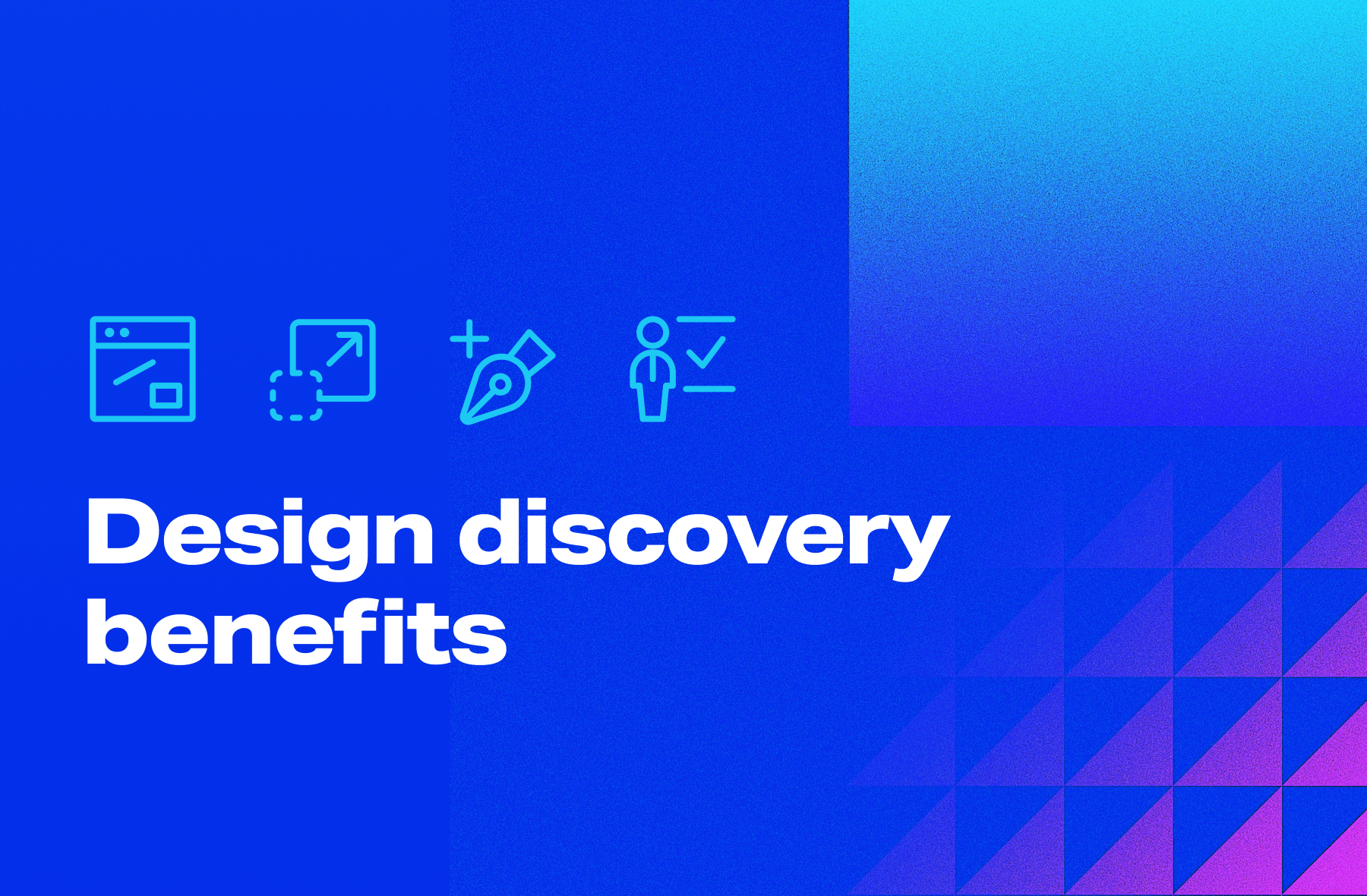 design discovery benefits? user research for your project will support you moving forward with regular planning, testing, and exploring.