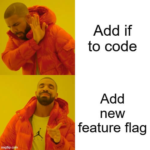 particular feature flag (feature toggle) meme - no to add if to code, yes to add new feature flag